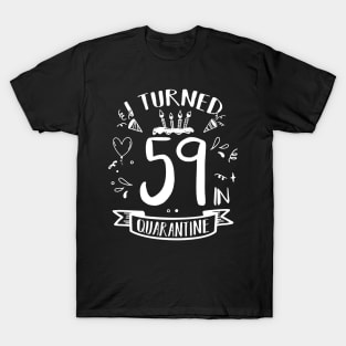 I Turned 59 In Quarantine T-Shirt